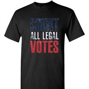 Count All Legal Votes Black T-shirt Conservative Political American Republican